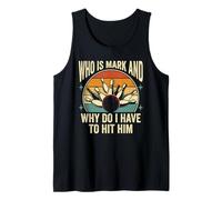 Who is Mark and Why Do I Have to Hit Him Funny Bowling Tank Top