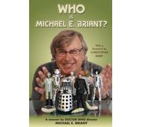 Who is Michael E. Briant?: A Memoir by the Doctor Who Director by Michael E. Briant (2012-05-04)