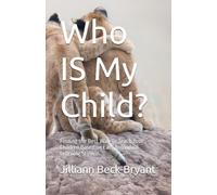Who IS My Child?: Finding the Best Way To Teach Your Children Based on Each Individual Learning Style