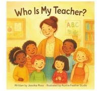 Who Is My Teacher?: A Rhyming Story of Teachers’ Lives Beyond the Classroom