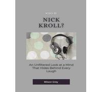 Who is Nick Kroll?: An Unfiltered Look at a Mind That Hides Behind Every Laugh (Comedy Across America)