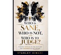 Who is Sane, Who is Not, and Who is to Judge?: Finding Genius in the Outlier and Madness in the Crowd