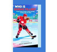 WHO IS SARAH FILLIER?: From Frozen Ponds to Team Canada! (A Biography for Kids)