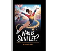 WHO IS SUNI LEE?: The Inspiring Story of an Olympic Gymnast Who Made History