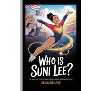 WHO IS SUNI LEE?: The Inspiring Story of an Olympic Gymnast Who Made History