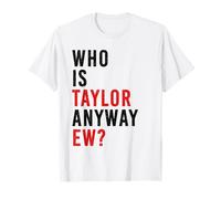Who Is Taylor Anyway Ew? Girl Taylor First Name Groovy 80's T-Shirt