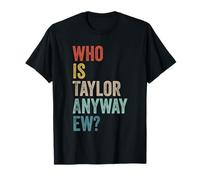 Who Is Taylor Anyway Ew Retro Fan Merchandise Taylor T-Shirt