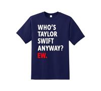 Who is Taylor Anyway Ew t-Shirt| Men's Quality Printed Unisex T-Shirt |Concert Music Tour Girl Groovy 80's T-Shirt| Regular Fit Short Sleeve 100% Cotton top for UK Men/Women/Kids Navy