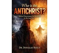 Who is the Antichrist?: Biblical Discernment for Deception in the Last Days (Devotionals and Guides)