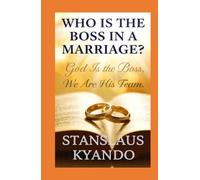 WHO IS THE BOSS IN A MARRIAGE?: God Is The Boss, We Are His Team