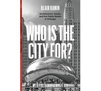 Who Is the City For?: Architecture, Equity, and the Public Realm in Chicago