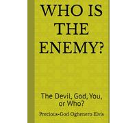 WHO IS THE ENEMY?: The Devil, God, You, or Who?
