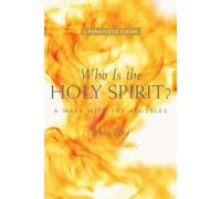 Who Is the Holy Spirit?: A Walk with the Apostles (A Paraclete Guide)