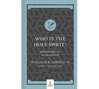 Who Is the Holy Spirit?: Biblical Insights into His Divine Person (Hobbs College Library)