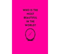 Who Is the Most Beautiful in the World?: A humorous lined notebook with a fairytale-inspired quote on the cover - 120 pages, 6x9 journal for daily notes or reflections.