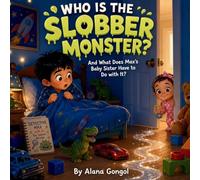 Who Is the Slobber Monster?: And What Does Max's Baby Sister Have to Do with It?