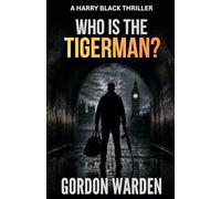 Who Is The Tigerman?: A Harry Black Thriller: 2