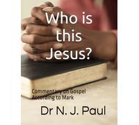 Who is this Jesus?: Commentary on Gospel According to Mark (Dr. Paul's Books)