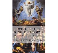 Who is This King of Glory?: A Critical Study of the Christos-Messiah Tradition