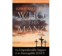 Who Is This Man? Bible Study Guide: The Unpredictable Impact of the Inescapable Jesus