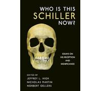 Who Is This Schiller Now?: Essays on His Reception and Significance (Studies in German Literature Linguistics and Culture)
