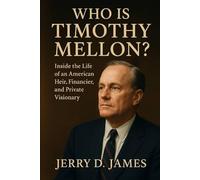 Who Is Timothy Mellon?: Inside the Life of an American Heir, Financier, and Private Visionary