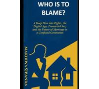 Who is to Blame: A Deep Dive into Rights, the Digital Age, Premarital Sex, and the Future of Marriage in a Confused Generation