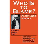 Who Is to Blame?: A Novel in Two Parts