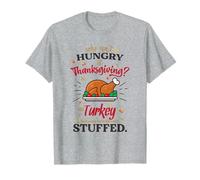 Who isn't hungry on Thanksgiving - The Turkey T-Shirt