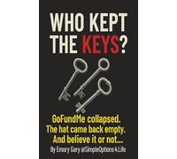Who Kept the Keys?: GoFundMe collapsed. The hat came back empty. And believe it or not… they were surprised. (Simple Options Series)