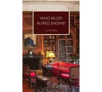 Who Killed Alfred Snowe?