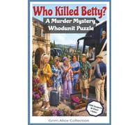 Who Killed Betty!: A Logic Interactive Murder Mystery Whodunit Puzzle Book Can You Solve the 5500-Suspect Case? (The Killer isn't)