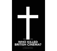 Who Killed British Cinema?