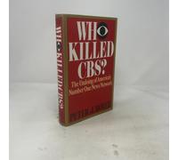 Who Killed Cbs?: The Undoing of America's Number One News Network