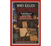 Who Killed Christmas!: An Advent Calendar Alternative: 24 Clues for 24 Days Murder Mystery Whodunit Logic Puzzle. 6000 Suspects, 1 Killer. (10 Books -Murder Mystery Whodunit Puzzles)