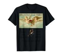 Who killed cock robin ?Old English nursery rhyme T-Shirt
