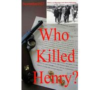 Who killed Henry?: A biographical adventure showing how two prominent Shell oil men were swept off their feet by the oposing forces Communism and National Socialism