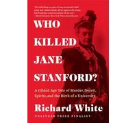 Who Killed Jane Stanford?: A Gilded Age Tale of Murder, Deceit, Spirits and the Birth of a University