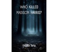 Who killed Madison Harris?: A body in the woods and many questions to answer