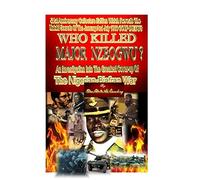 WHO KILLED MAJOR NZEOGWU?: An Investigation Into The Greatest Cover-up Of The Nigerian-Biafran War
