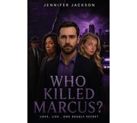 Who Killed Marcus?: Love. Lies. One Deadly Secret.