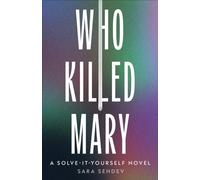 WHO KILLED MARY : A solve-it-yourself-novel and the international sensation