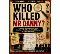 WHO KILLED MR DANNY?: A Murder Mystery Puzzle Book featuring a Word Search of 41,930 Names, 20 Clues and 1 Killer