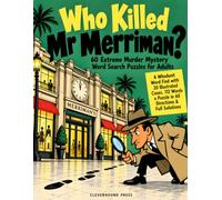 Who Killed Mr Merriman? 60 Extreme Murder Mystery Word Search Puzzles for Adults: A Whodunit Word Find with 20 Illustrated Cases, 112 Words a Puzzle in All Directions & Full Solutions