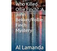 Who Killed Ollie Finch? :A John Bekker/Rollie Finch Mystery.