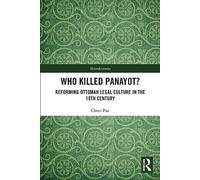 Who Killed Panayot?: Reforming Ottoman Legal Culture in the 19th Century (Microhistories)