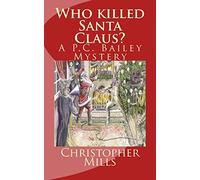 Who killed Santa Claus?: The second PC Bailey Mystery: Volume 2 (The PC Bailey Mysteries)