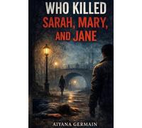 Who killed Sarah, Mary, and Jane