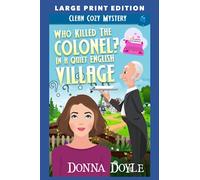 Who Killed The Colonel in a Quiet English Village: LARGE PRINT EDITION