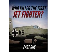 Who Killed The First Jet Fighter 1